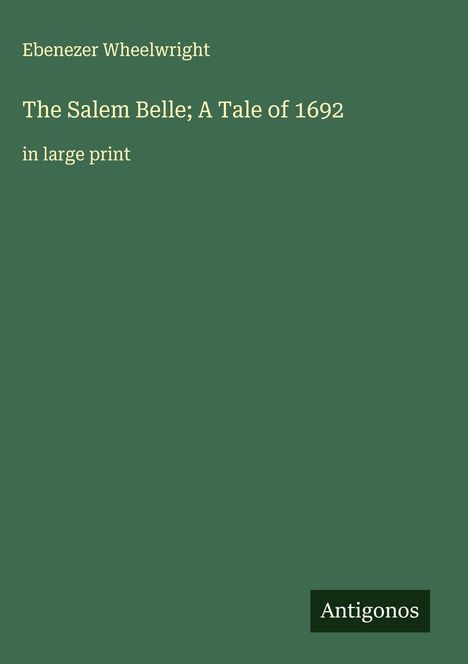 Ebenezer Wheelwright: The Salem Belle; A Tale of 1692, Buch