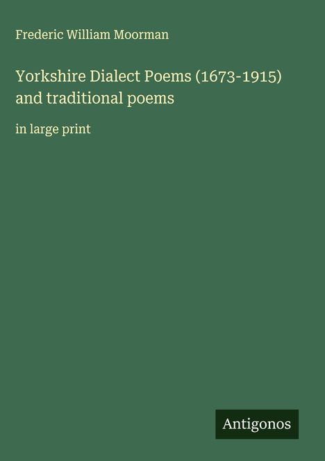 Frederic William Moorman: Yorkshire Dialect Poems (1673-1915) and traditional poems, Buch