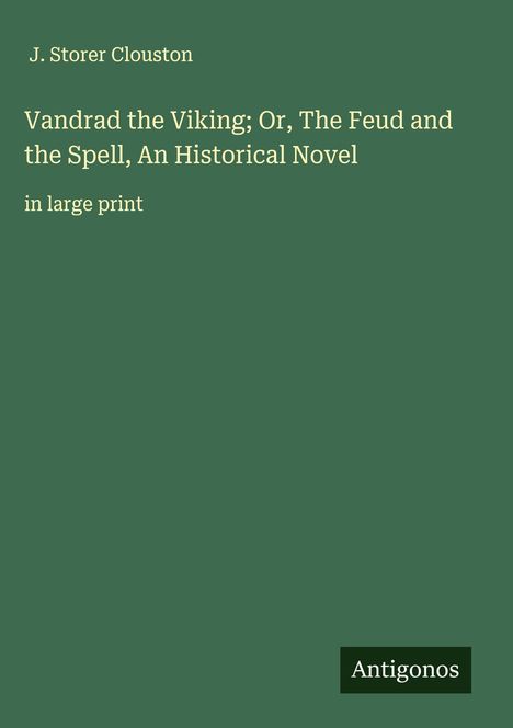 J. Storer Clouston: Vandrad the Viking; Or, The Feud and the Spell, An Historical Novel, Buch