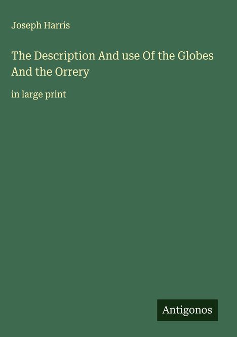 Joseph Harris: The Description And use Of the Globes And the Orrery, Buch