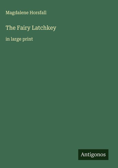 Magdalene Horsfall: The Fairy Latchkey, Buch