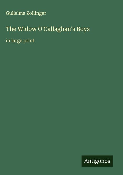 Gulielma Zollinger: The Widow O'Callaghan's Boys, Buch