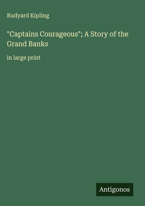 Rudyard Kipling: "Captains Courageous"; A Story of the Grand Banks, Buch