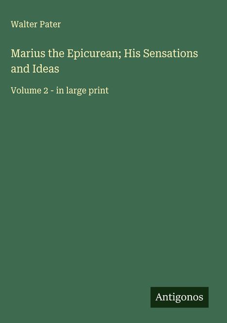 Walter Pater: Marius the Epicurean; His Sensations and Ideas, Buch