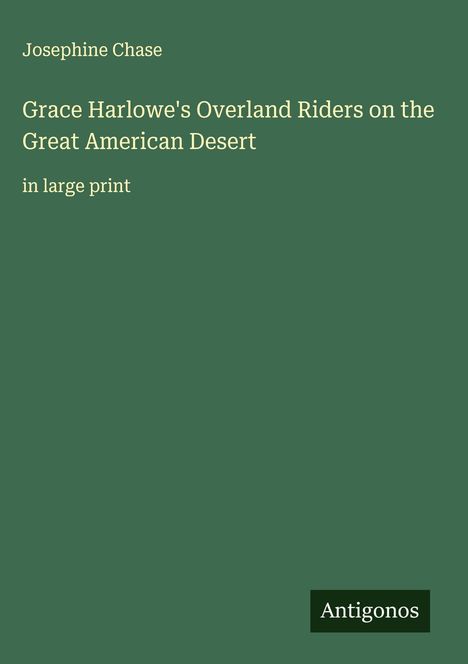 Josephine Chase: Grace Harlowe's Overland Riders on the Great American Desert, Buch