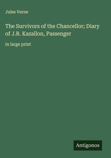 Jules Verne: The Survivors of the Chancellor; Diary of J.R. Kazallon, Passenger, Buch
