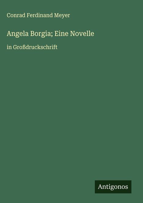 Conrad Ferdinand Meyer: Angela Borgia; Eine Novelle, Buch