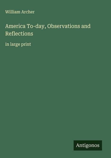 William Archer: America To-day, Observations and Reflections, Buch