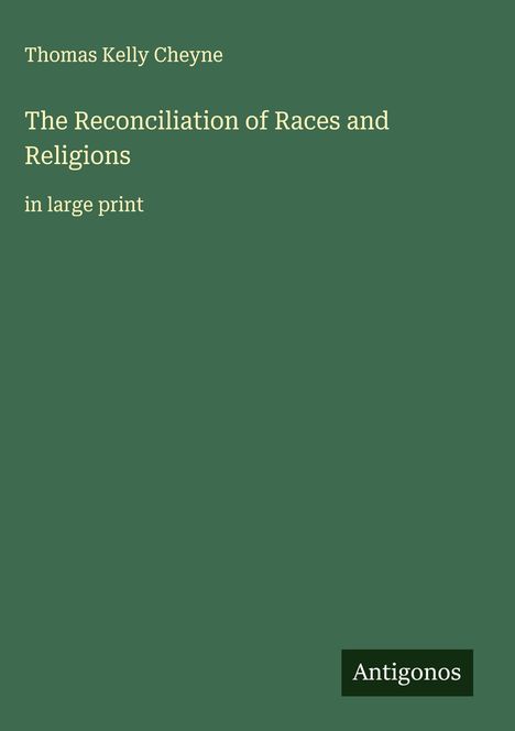Thomas Kelly Cheyne: The Reconciliation of Races and Religions, Buch
