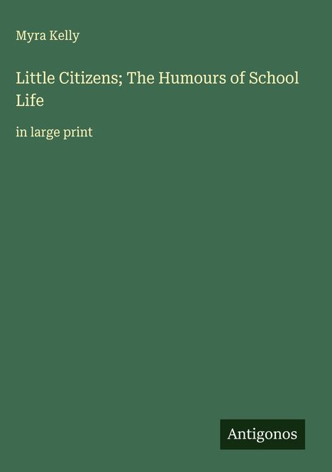 Myra Kelly: Little Citizens; The Humours of School Life, Buch