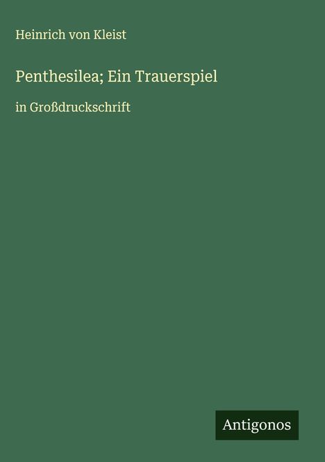Heinrich von Kleist: Penthesilea; Ein Trauerspiel, Buch