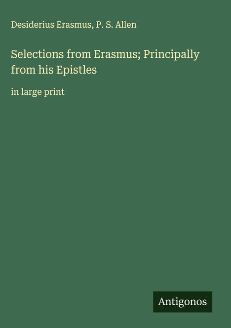 Desiderius Erasmus: Selections from Erasmus; Principally from his Epistles, Buch