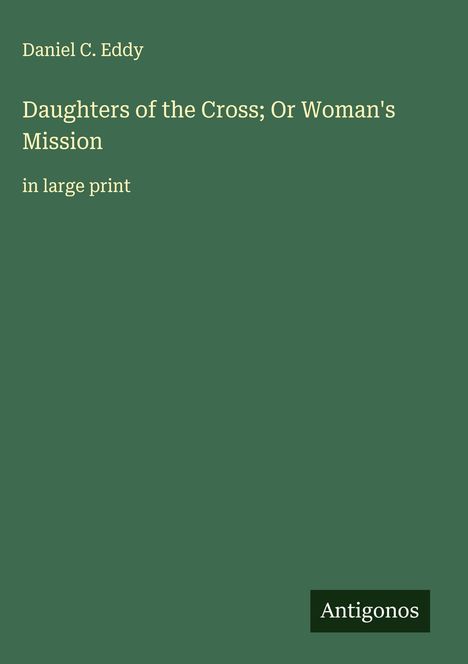Daniel C. Eddy: Daughters of the Cross; Or Woman's Mission, Buch