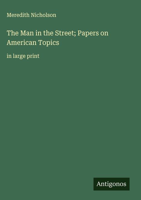 Meredith Nicholson: The Man in the Street; Papers on American Topics, Buch