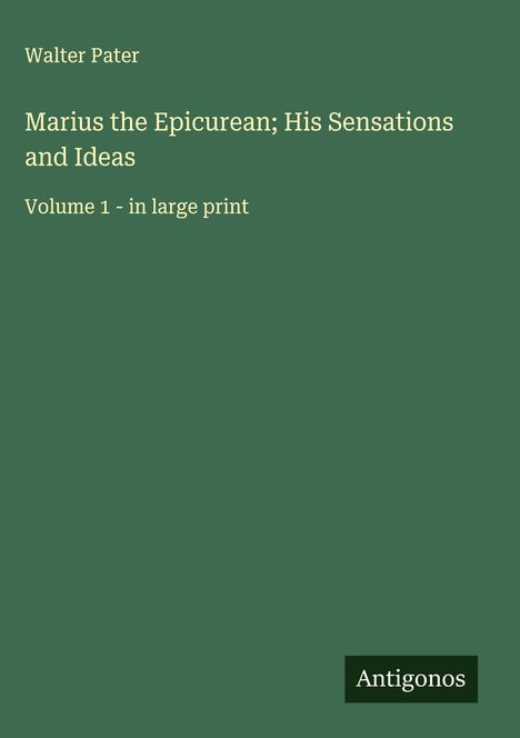 Walter Pater: Marius the Epicurean; His Sensations and Ideas, Buch