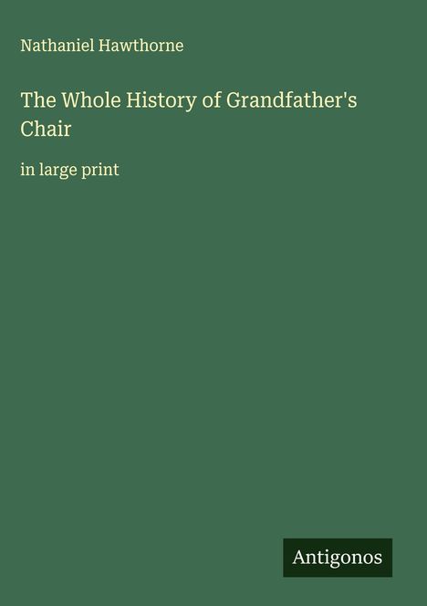 Nathaniel Hawthorne: The Whole History of Grandfather's Chair, Buch