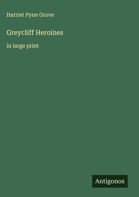 Harriet Pyne Grove: Greycliff Heroines, Buch