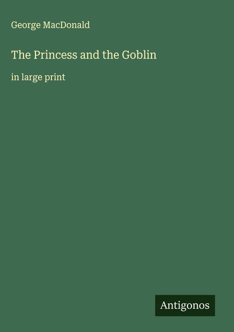 George Macdonald: The Princess and the Goblin, Buch
