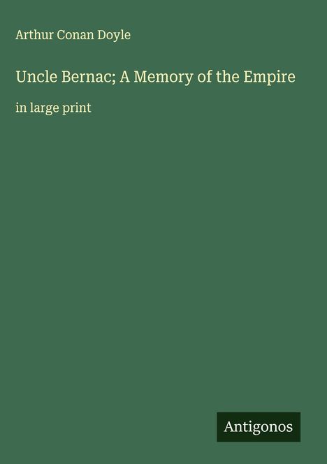 Sir Arthur Conan Doyle: Uncle Bernac; A Memory of the Empire, Buch