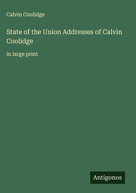Calvin Coolidge: State of the Union Addresses of Calvin Coolidge, Buch