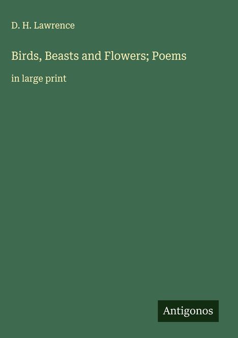D. H. Lawrence: Birds, Beasts and Flowers; Poems, Buch