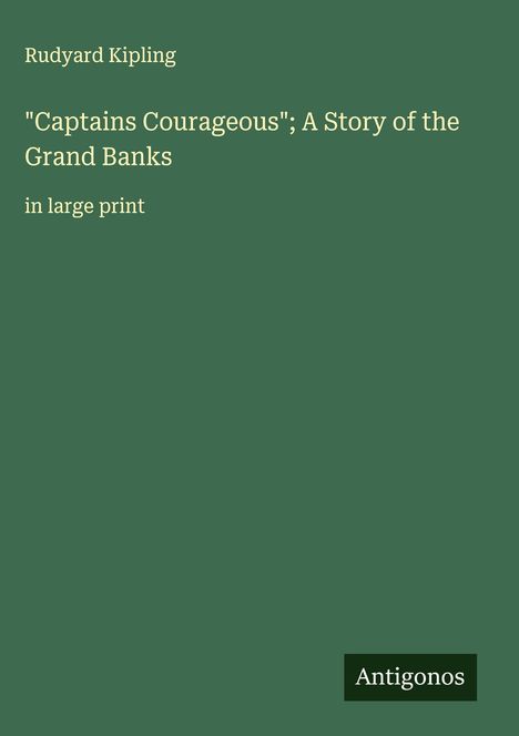 Rudyard Kipling: "Captains Courageous"; A Story of the Grand Banks, Buch