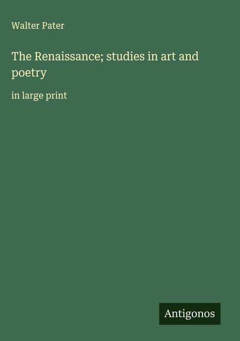 Walter Pater: The Renaissance; studies in art and poetry, Buch