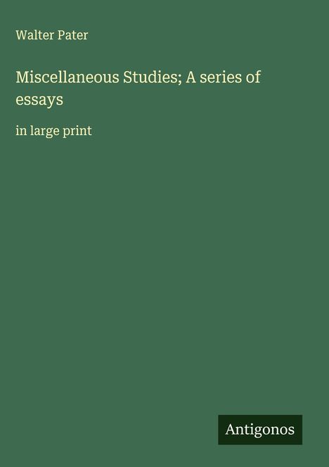 Walter Pater: Miscellaneous Studies; A series of essays, Buch