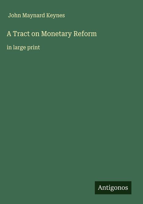 John Maynard Keynes: A Tract on Monetary Reform, Buch
