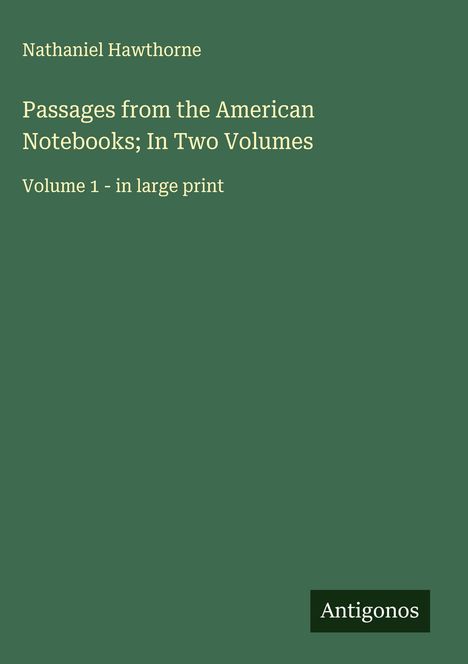 Nathaniel Hawthorne: Passages from the American Notebooks; In Two Volumes, Buch