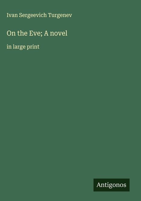 Ivan Sergeevich Turgenev: On the Eve; A novel, Buch