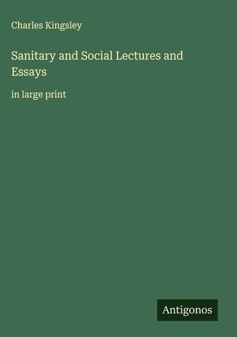 Charles Kingsley: Sanitary and Social Lectures and Essays, Buch