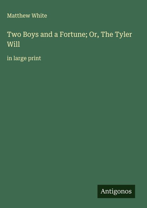 Matthew White: Two Boys and a Fortune; Or, The Tyler Will, Buch