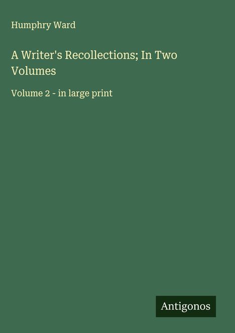 Humphry Ward: A Writer's Recollections; In Two Volumes, Buch
