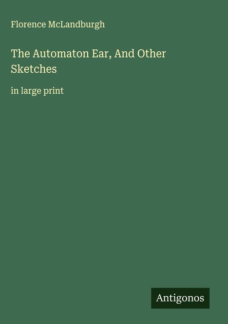Florence McLandburgh: The Automaton Ear, And Other Sketches, Buch
