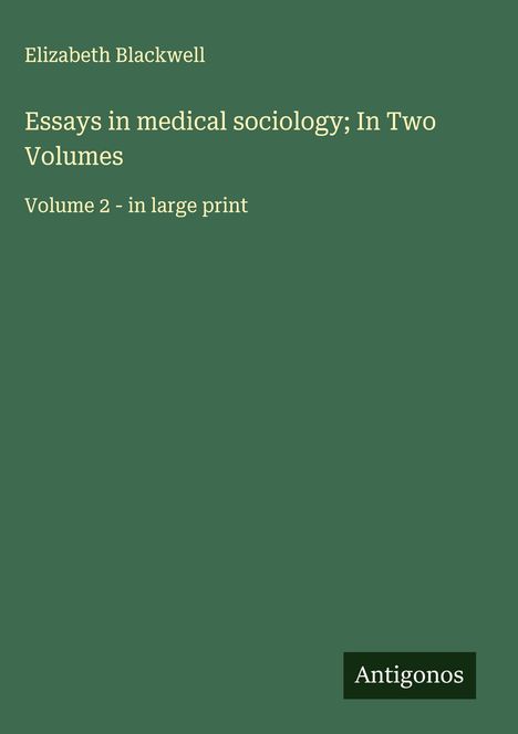 Elizabeth Blackwell: Essays in medical sociology; In Two Volumes, Buch