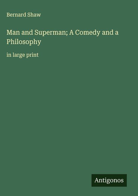 Bernard Shaw: Man and Superman; A Comedy and a Philosophy, Buch