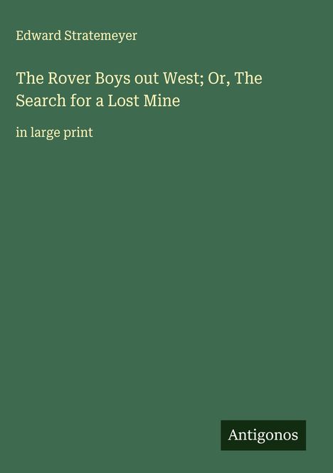 Edward Stratemeyer: The Rover Boys out West; Or, The Search for a Lost Mine, Buch