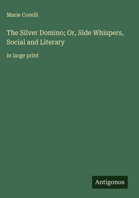 Marie Corelli: The Silver Domino; Or, Side Whispers, Social and Literary, Buch