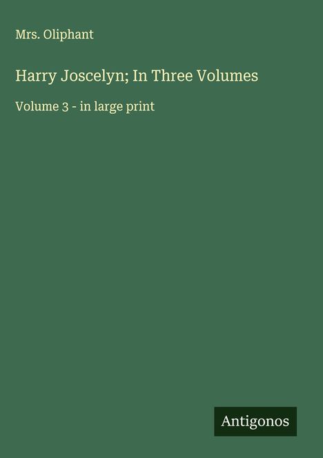 Oliphant: Harry Joscelyn; In Three Volumes, Buch