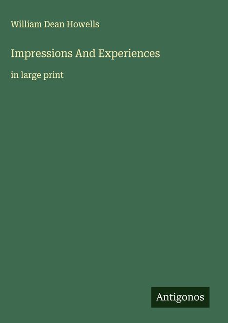 William Dean Howells: Impressions And Experiences, Buch