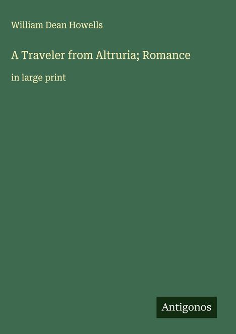 William Dean Howells: A Traveler from Altruria; Romance, Buch