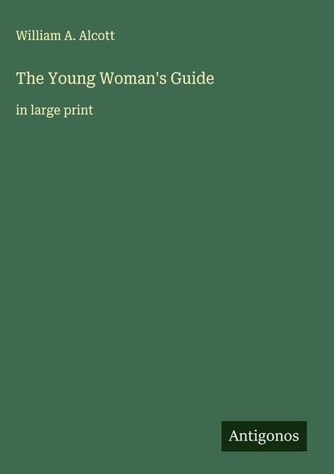 William A. Alcott: The Young Woman's Guide, Buch