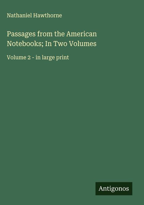 Nathaniel Hawthorne: Passages from the American Notebooks; In Two Volumes, Buch