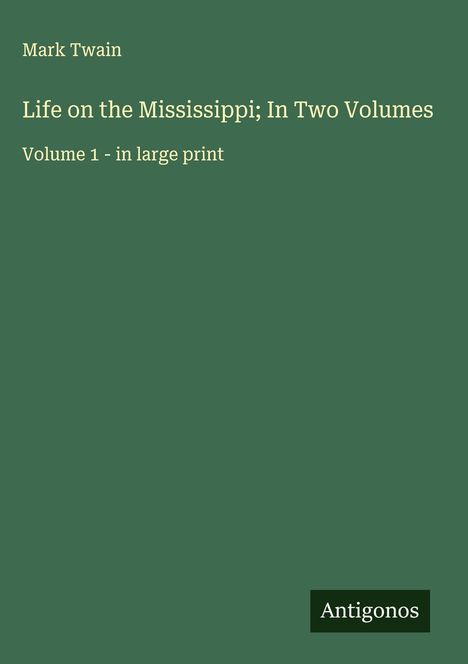 Mark Twain: Life on the Mississippi; In Two Volumes, Buch