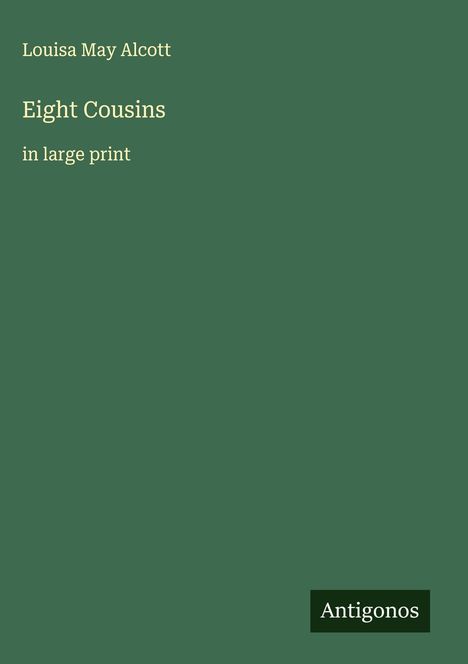 Louisa May Alcott: Eight Cousins, Buch