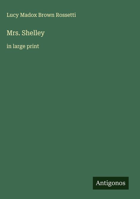 Lucy Madox Brown Rossetti: Mrs. Shelley, Buch