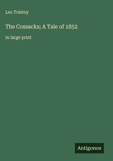 Leo N. Tolstoi: The Cossacks; A Tale of 1852, Buch