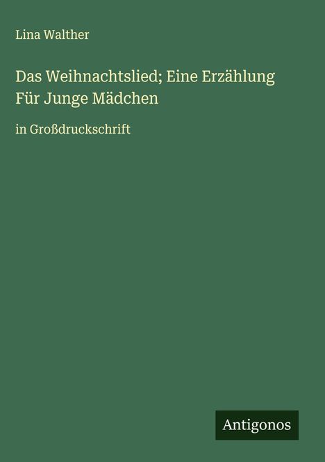 Lina Walther: Das Weihnachtslied; Eine Erzählung Für Junge Mädchen, Buch