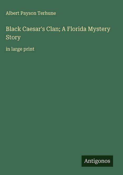 Albert Payson Terhune: Black Caesar's Clan; A Florida Mystery Story, Buch